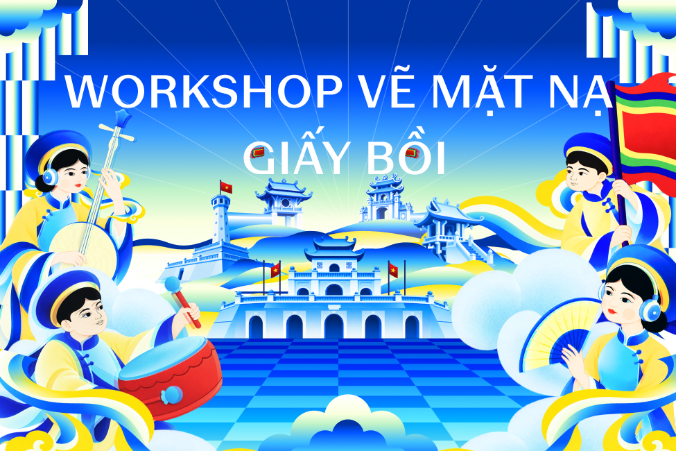WORKSHOP VẼ MẶT NẠ GIẤY BỒI